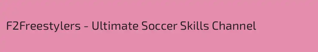 F2Freestylers - Ultimate Soccer Skills Channel